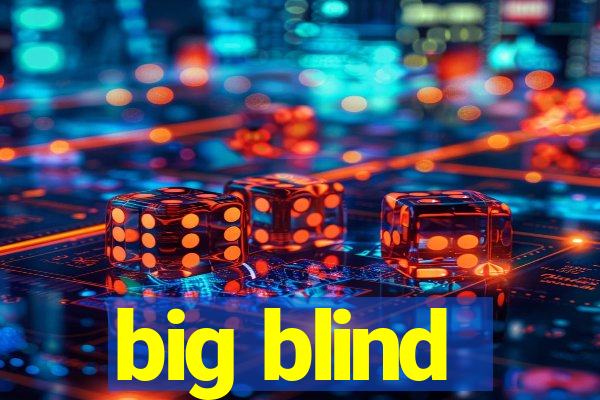 big blind