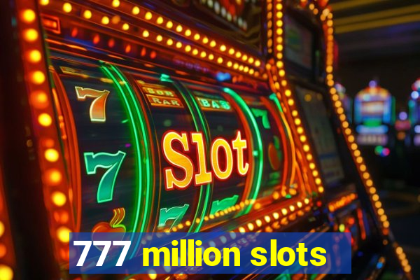 777 million slots