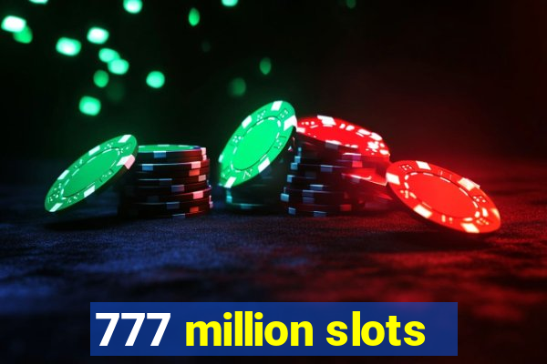 777 million slots