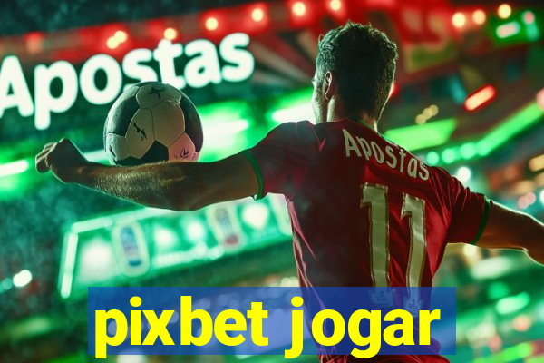 pixbet jogar