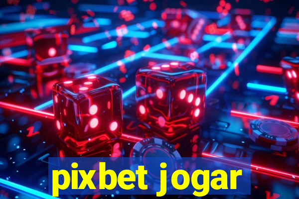 pixbet jogar