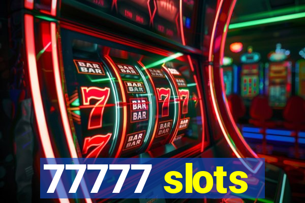 77777 slots