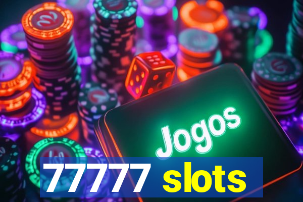 77777 slots