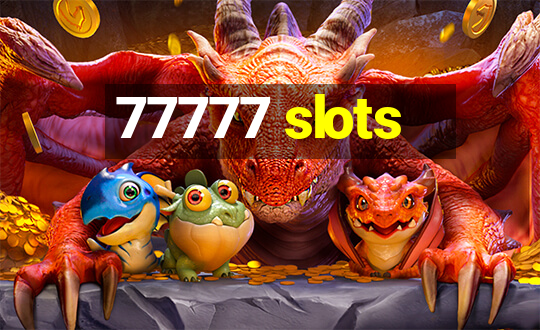 77777 slots