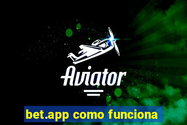 bet.app como funciona