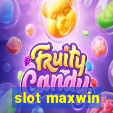 slot maxwin