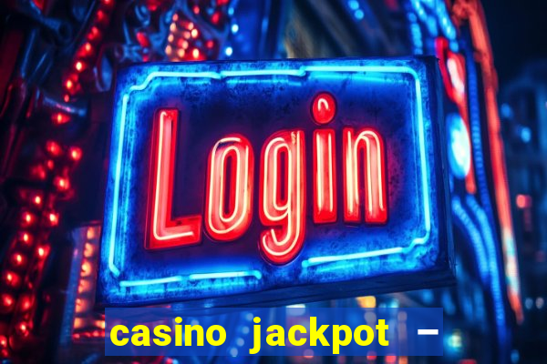 casino jackpot – slot machine