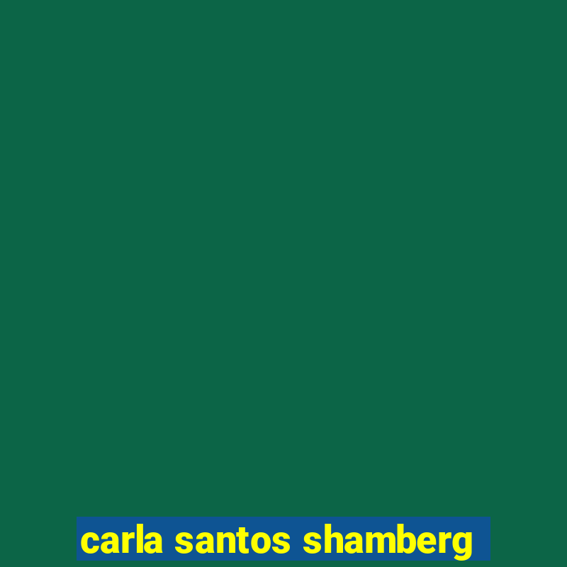 carla santos shamberg