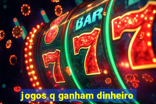 jogos q ganham dinheiro