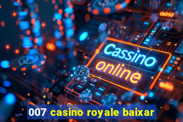 007 casino royale baixar