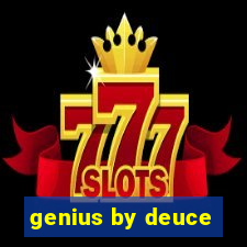 genius by deuce