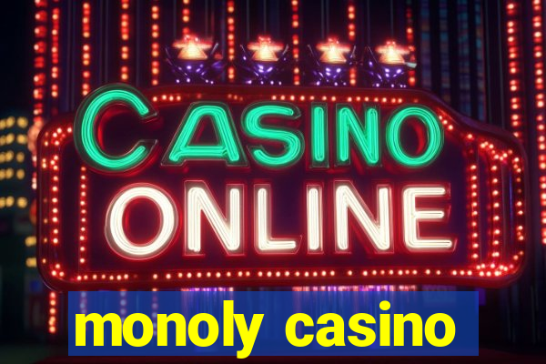 monoly casino