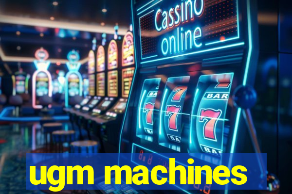 ugm machines