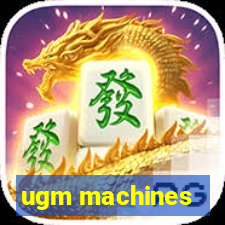 ugm machines