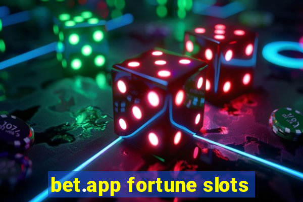 bet.app fortune slots