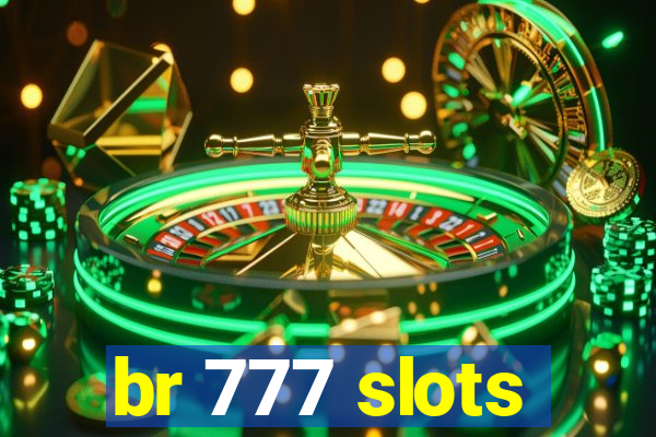 br 777 slots