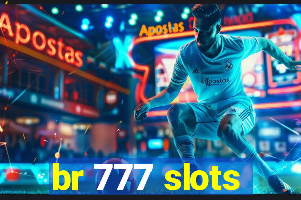 br 777 slots