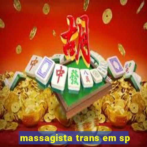 massagista trans em sp