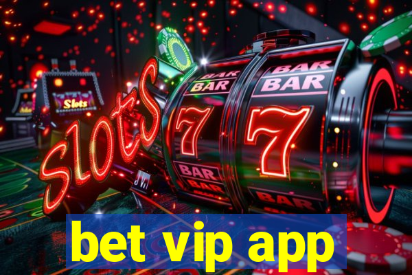 bet vip app