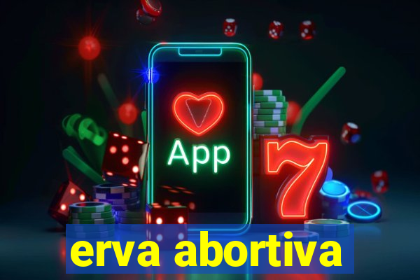 erva abortiva