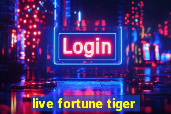 live fortune tiger