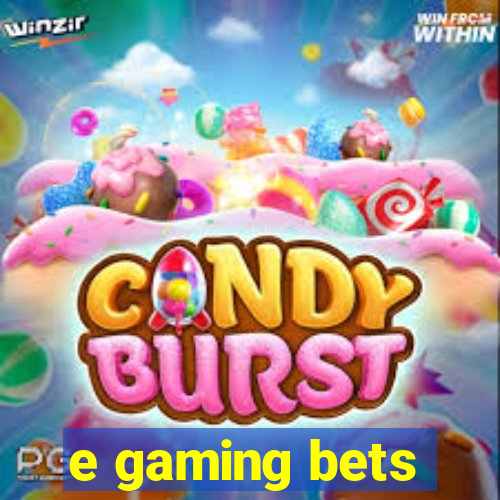 e gaming bets