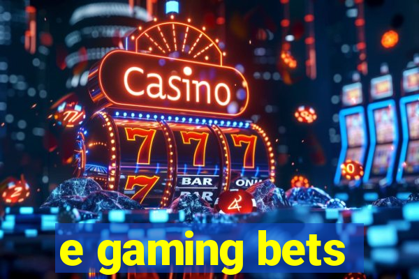 e gaming bets