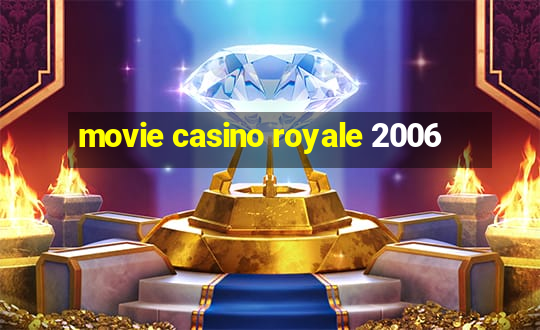 movie casino royale 2006