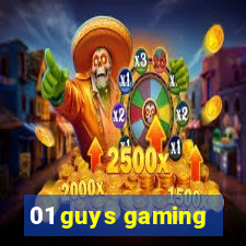 01 guys gaming