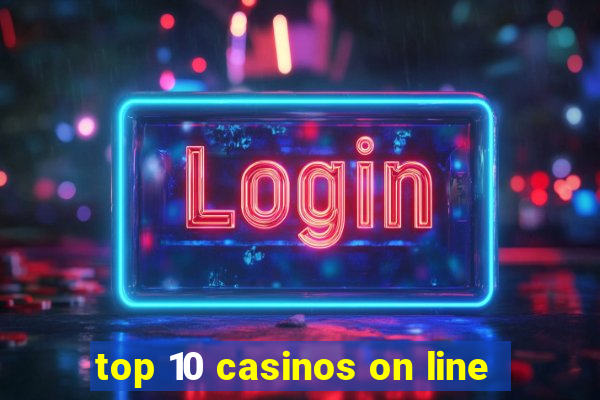 top 10 casinos on line