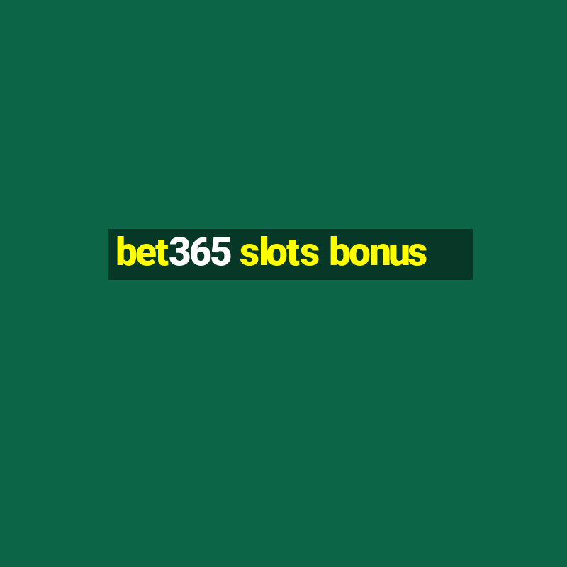 bet365 slots bonus