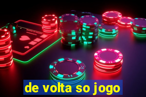 de volta so jogo