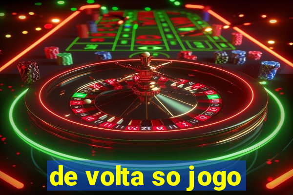 de volta so jogo