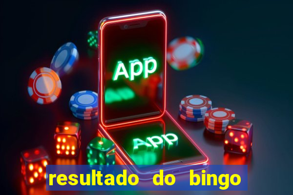 resultado do bingo de ontem