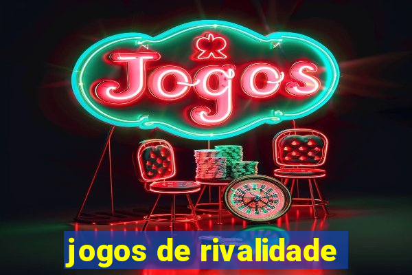 jogos de rivalidade