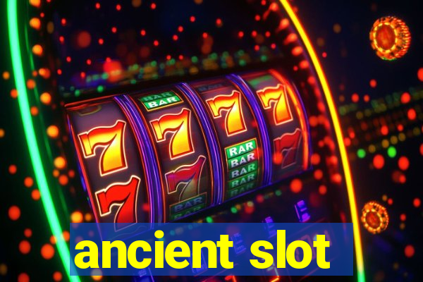 ancient slot