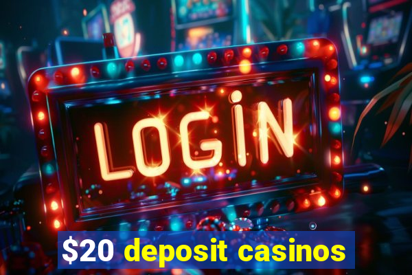 $20 deposit casinos