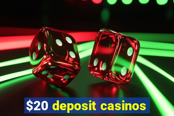 $20 deposit casinos