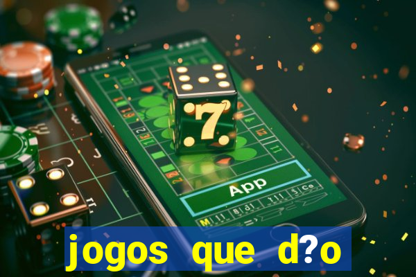 jogos que d?o dinheiro real