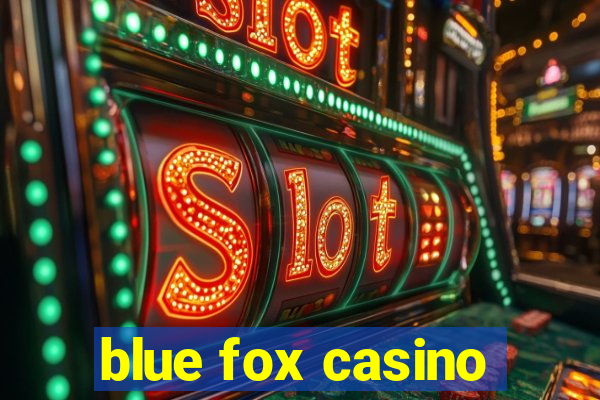 blue fox casino