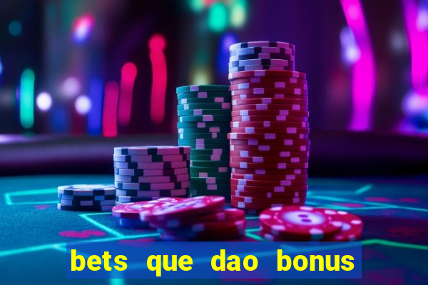 bets que dao bonus no cadastro sem deposito