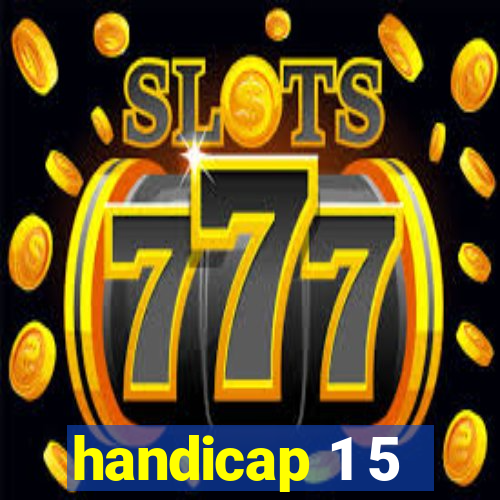 handicap 1 5