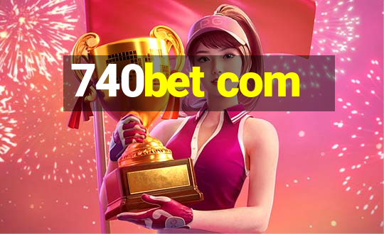 740bet com