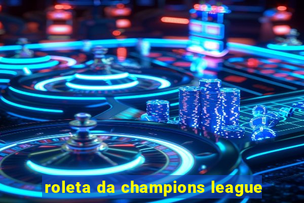 roleta da champions league