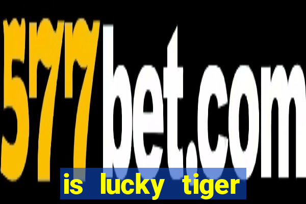 is lucky tiger casino legit