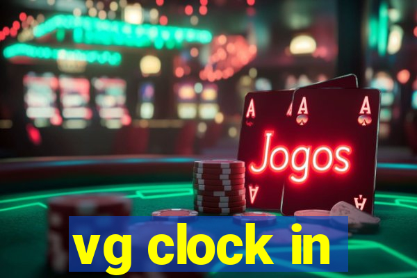 vg clock in