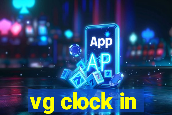 vg clock in