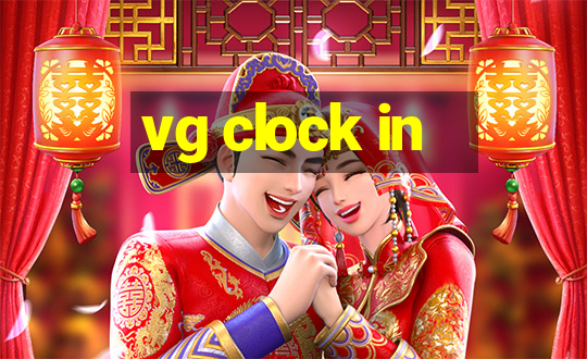 vg clock in