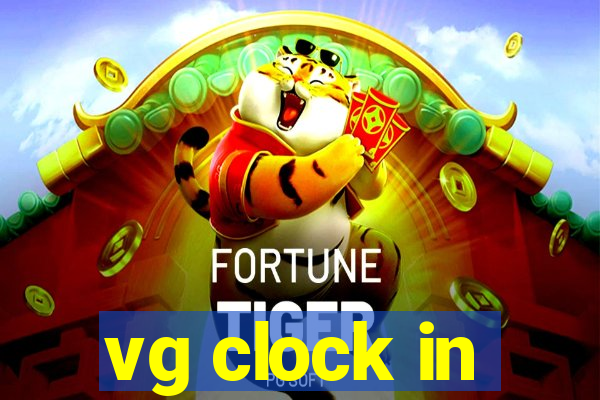 vg clock in