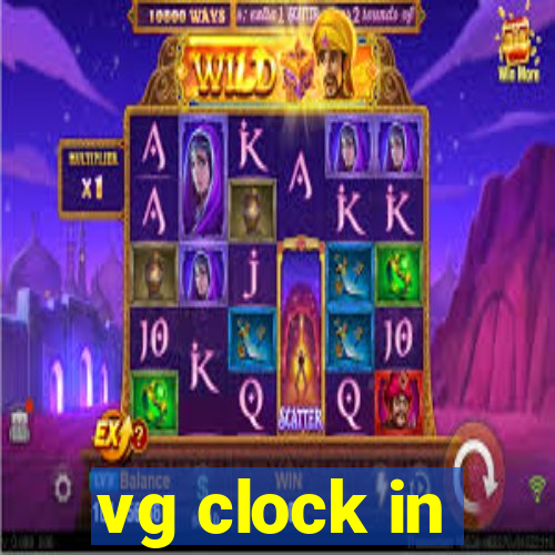 vg clock in